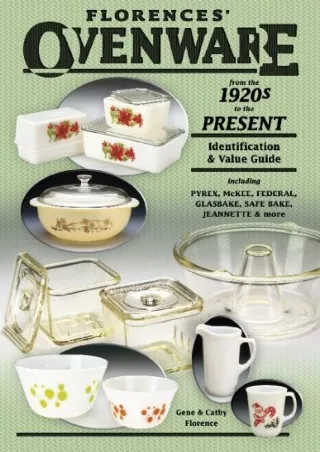 READ [PDF] Florence's Ovenware from the 1920s to the Present, Identification & Value Guide, including Pyrex..