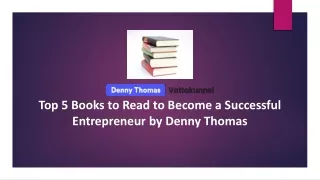 Top 5 books to read to become a successfull entrepreneur by Denny Thomas