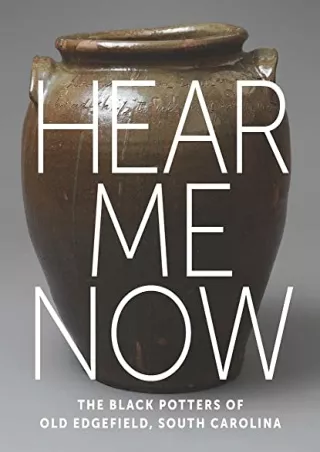 get [PDF] Download Hear Me Now: The Black Potters of Old Edgefield, South Carolina