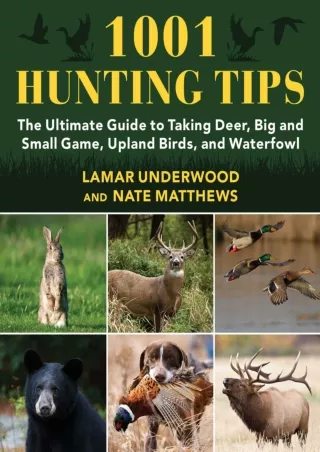 Download Book [PDF] 1001 Hunting Tips: The Ultimate Guide to Taking Deer, Big and Small Game, Upland Birds, and Waterfow