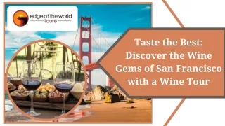 Taste the Best Discover the Wine Gems of San Francisco with a Wine Tour