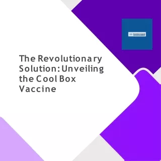 The Revolutionary Solution Unveiling the Cool Box Vaccine