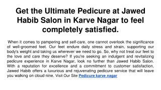Get the Ultimate Pedicure at Jawed Habib Salon in Karve Nagar to feel completely satisfied.