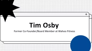 Tim Osby - An Energetic and Adaptable Individual