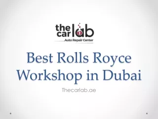 Best Rolls Royce Workshop in Dubai - www.thecarlab.ae