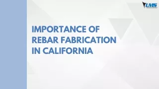 Importance of Rebar Fabrication in California