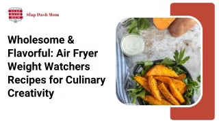 Wholesome & Flavorful: Air Fryer Weight Watchers Recipes for Culinary Creativity