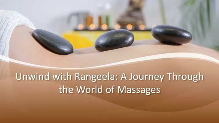 unwind with rangeela a journey through the world of massages