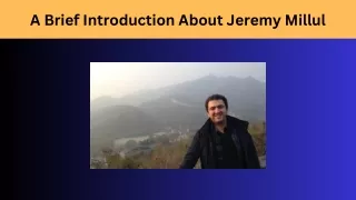 A Brief Introduction About - Jeremy Millul