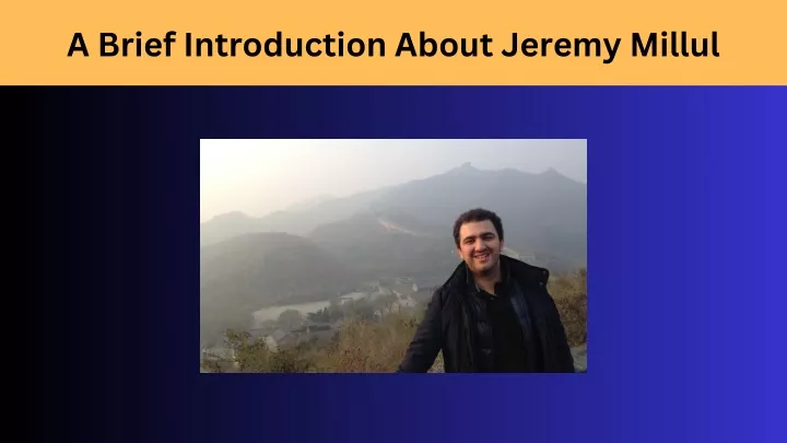 a brief introduction about jeremy millul