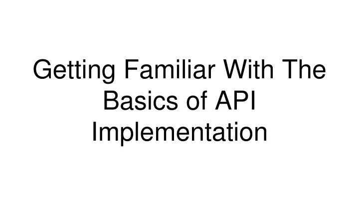 getting familiar with the basics of api implementation