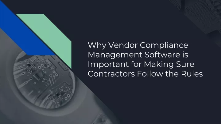 why vendor compliance management software is important for making sure contractors follow the rules