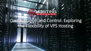 Customization and Control Exploring the Flexibility of VPS Hosting_