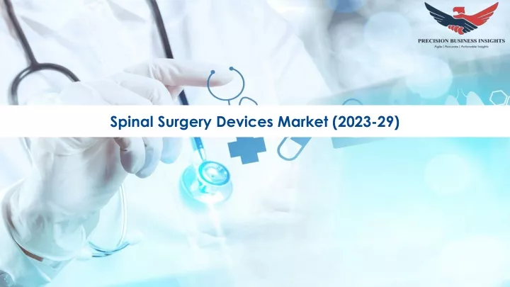 spinal surgery devices market 2023 29