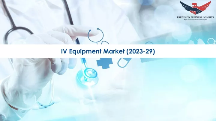iv equipment market 2023 29