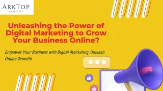 Unleashing the Power of Digital Marketing to Grow Your Business Online