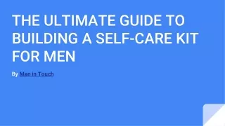 THE ULTIMATE GUIDE TO BUILDING A SELF-CARE KIT FOR MEN