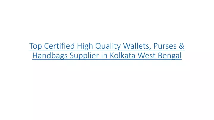 top certified high quality wallets purses handbags supplier in kolkata west bengal