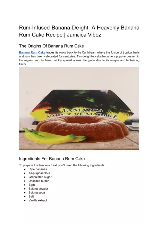 Rum-Infused Banana Delight_ A Heavenly Banana Rum Cake Recipe_ Jamaica Vibez