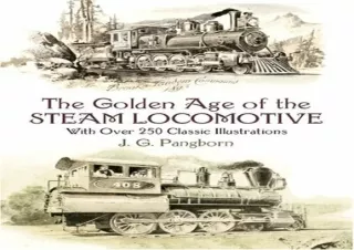 Download The Golden Age of the Steam Locomotive: With over 250 Classic Illustrat