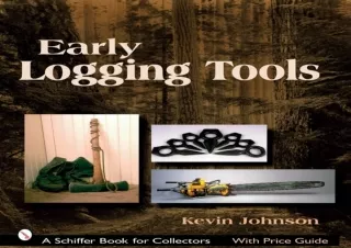 Download Early Logging Tools (Schiffer Book for Collectors)