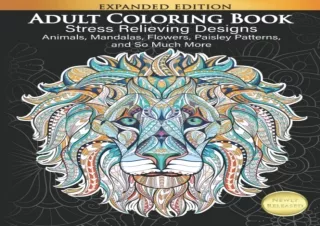 DOWNLOAD PDF Adult Coloring Book : Stress Relieving Designs Animals, Mandalas, F