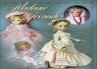 Download Madame Alexander 2008 Collector's Dolls Price Guide #33 (Madame Alexand
