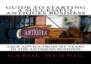 DOWNLOAD PDF Guide to Starting a Successful Antiques Business: Sage Advice from