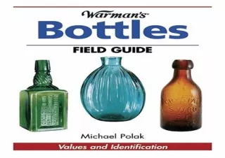 DOWNLOAD PDF Warman's Bottles Field Guide: Values and Identification (Warman's F
