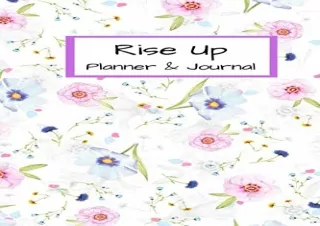 (DOWNLOAD) Rise Up Planner & Journal: Write your dreams and vision down in this