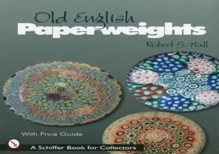 {Pdf} Old English Paperweights (Schiffer Book for Collectors) (A Schiffer Book f