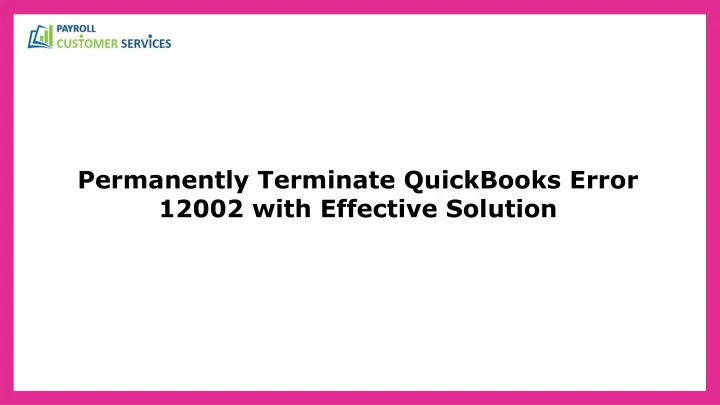 permanently terminate quickbooks error 12002 with