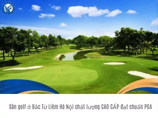 San golf o Bac Tu Liem Ha Noi chat luong CAO CAP dat chuan PGA