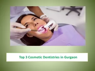 Top 3 Cosmetic Dentistries in Gurgaon
