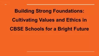 Building Strong Foundations_ Cultivating Values and Ethics in CBSE Schools for a Bright Future