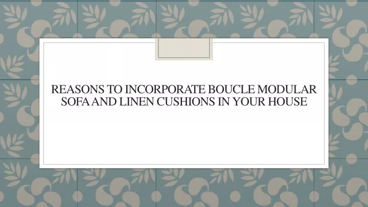 reasons to incorporate boucle modular sofa