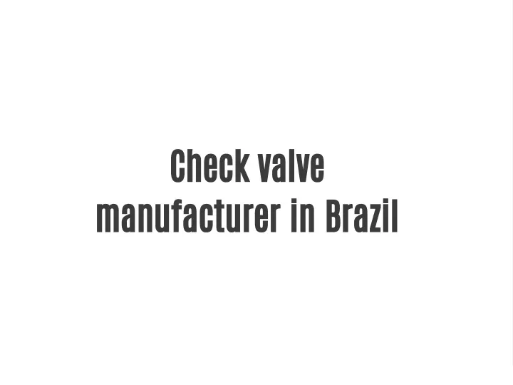 check valve manufacturer in brazil