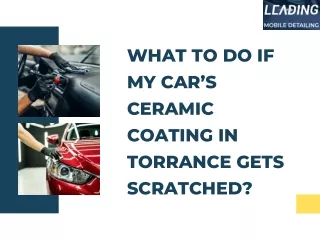 What to do if my car’s ceramic coating in Torrance gets scratched?
