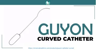 Use The Top Guyon Curved Catheter for Comfortable Medical Procedures