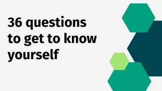 36 Questions To Get To Know Yourself