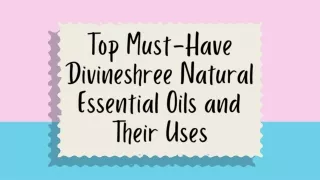 top must have divineshree natural essential oils