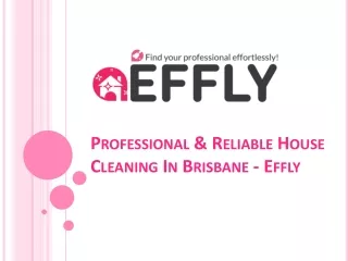 Professional & Reliable House Cleaning In Brisbane - Effly
