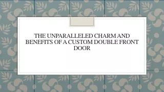 The Unparalleled Charm and Benefits of a Custom Double Front Door