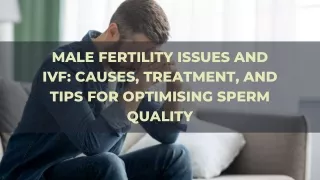 Male Fertility Issues and IVF Causes, Treatment, and Tips for Optimising Sperm Quality