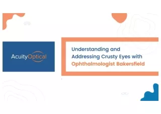 Understanding and Addressing Crusty Eyes with Ophthalmologist Bakersfield