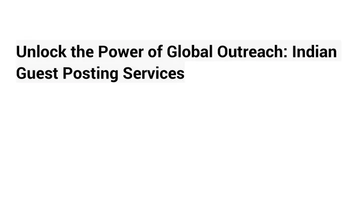 unlock the power of global outreach indian guest posting services