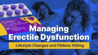 Managing Erectile Dysfunction Lifestyle Changes and Fildena 100mg