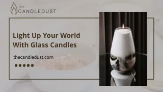 Light Up Your World With Glass Candles