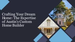 The Expertise of Austin's Custom Home Builder