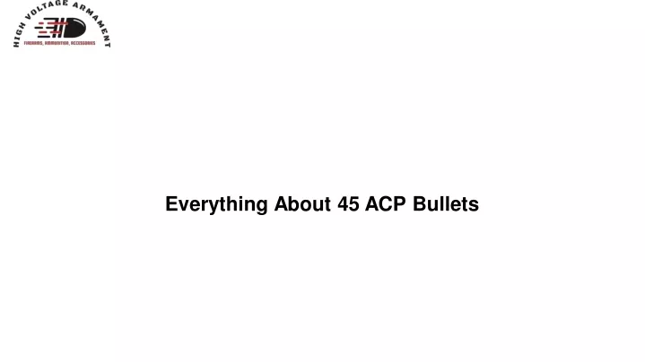 everything about 45 acp bullets